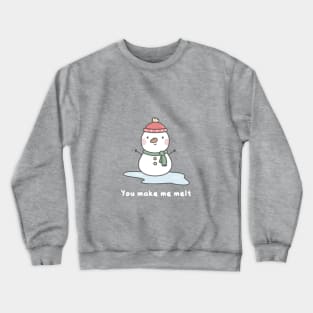 You make me melt Snowman Crewneck Sweatshirt
